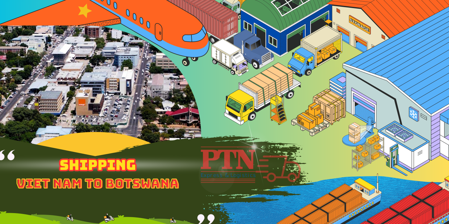 PTN LOGISTICS VẬN CHUYỂN HÀNG ĐI BOTSWANA