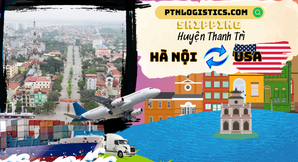 VẬN CHUYỂN HÀNG ĐI MỸ TẠI HUYỆN THANH TRÌ HÀ NỘI
