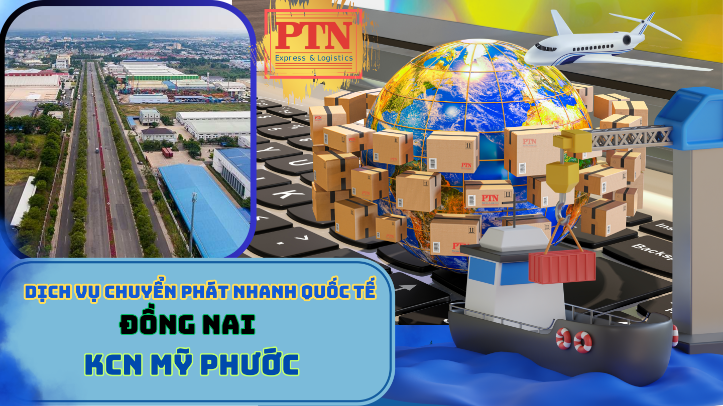 Dịch vụ chuyển phát nhanh quốc tế tại KCN Mỹ Phước