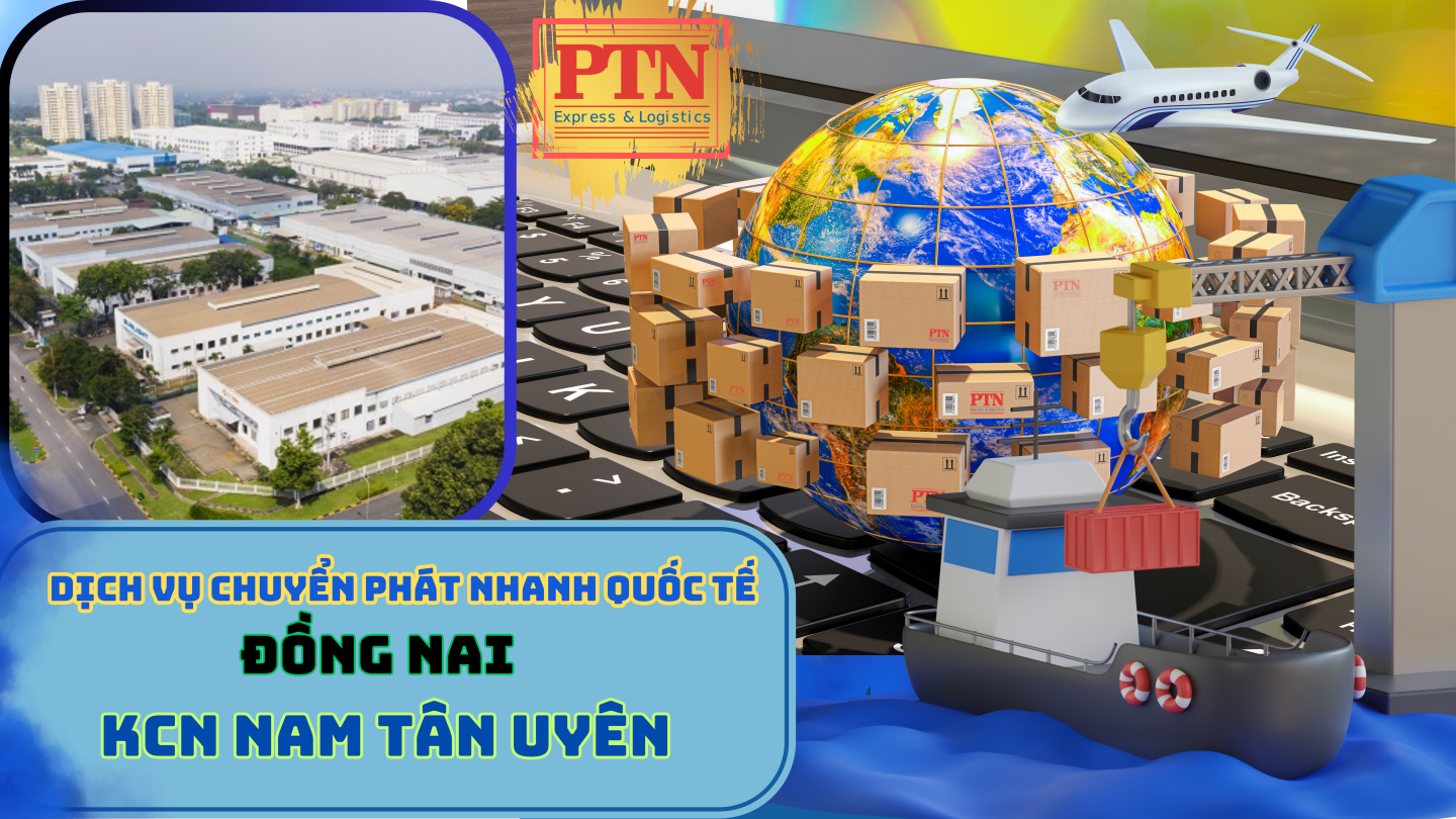 Chuyển phát nhanh quốc tế – PTN Logistics