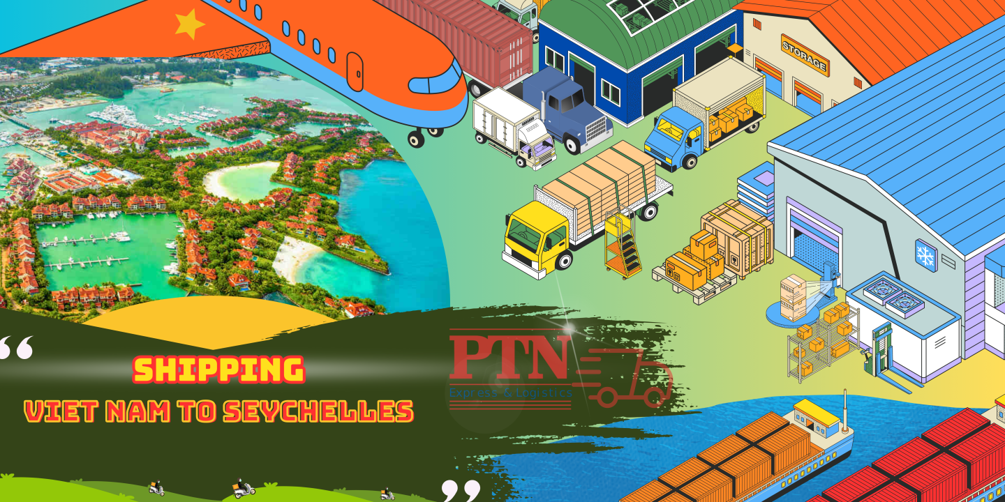 GỬI HÀNG ĐI SEYCHELLES TẠI PTN LOGISTICS