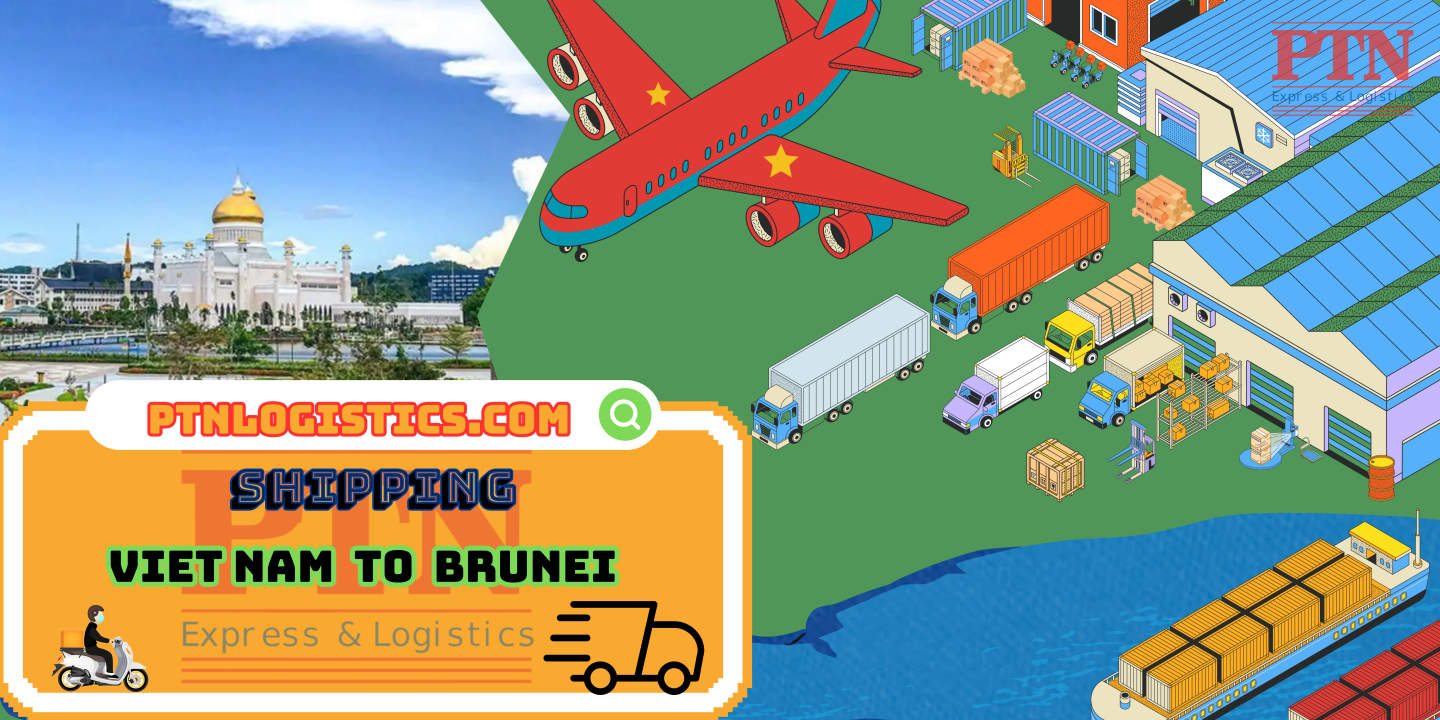 GỬI HÀNG ĐI BRUNEI TẠI PTN LOGISTICS