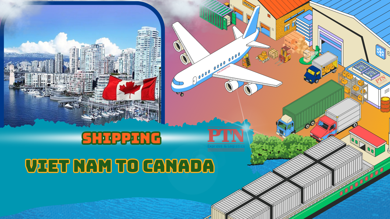 GỬI HÀNG ĐI CANADA TẠI PTN LOGISTICS