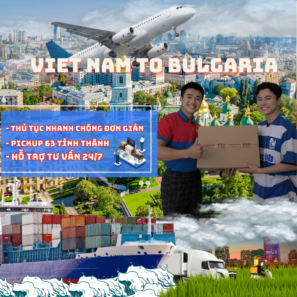 GỬI HÀNG ĐI BULGARIA TẠI PTN LOGISTICS