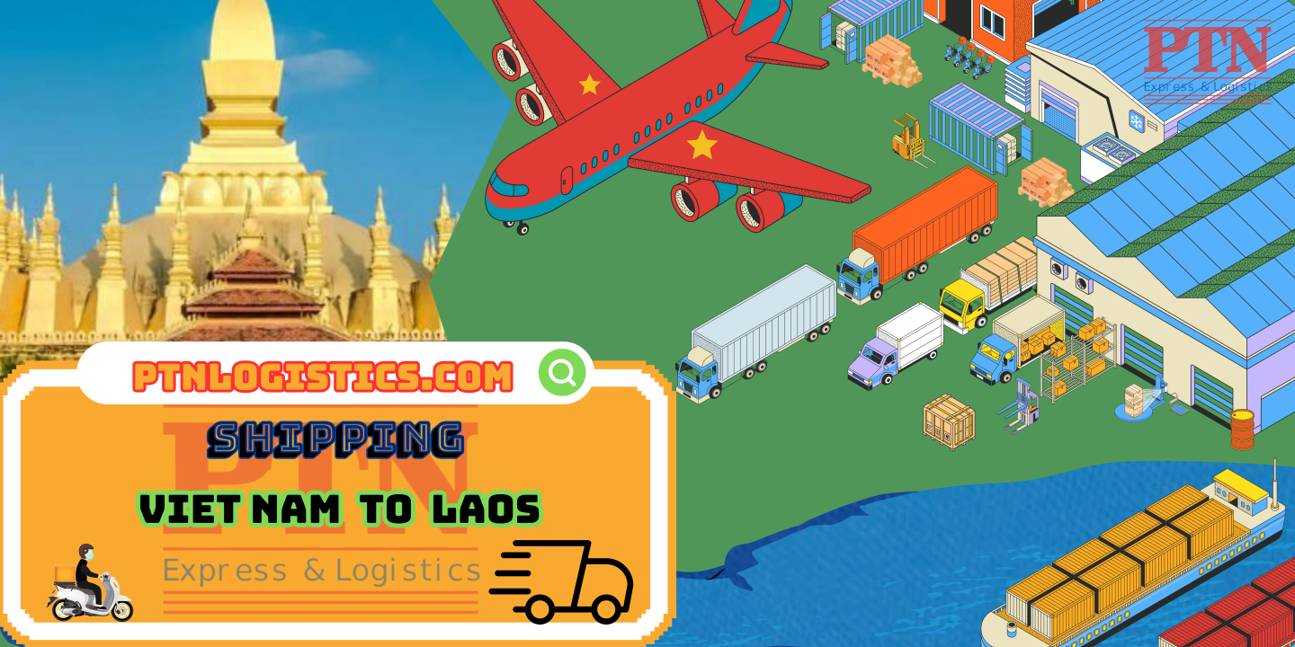 VẬN CHUYỂN HÀNG ĐI LÀO TẠI PTN LOGISTICS