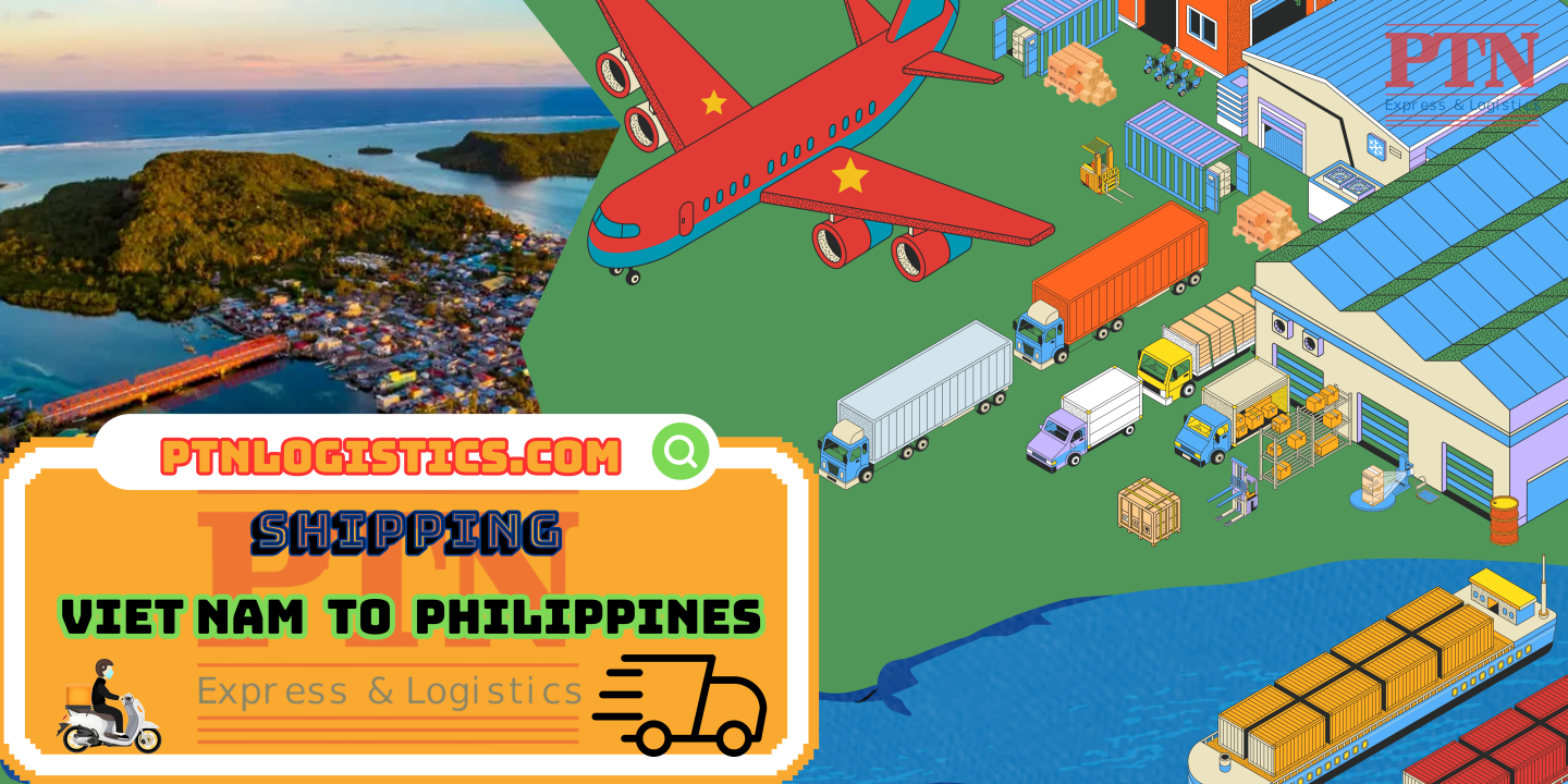 GỬI HÀNG ĐI PHILIPPINES TẠI PTN LOGISTICS