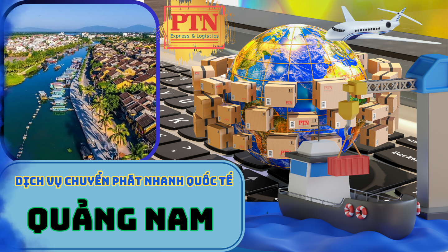 Dịch vụ chuyển phát nhanh quốc tế tại Quảng Nam