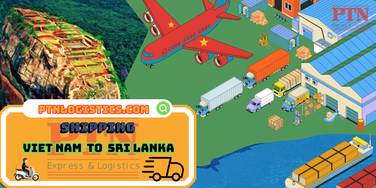 GỬI HÀNG ĐI SRI LANKA TẠI PTN LOGISTICS