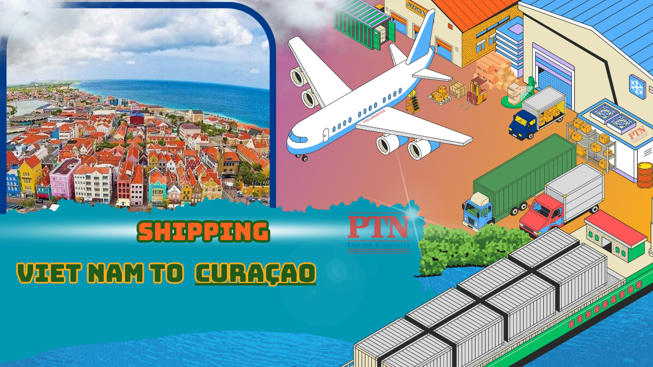 VẬN CHUYỂN HÀNG ĐI CURACAO TẠI PTN LOGISTICS