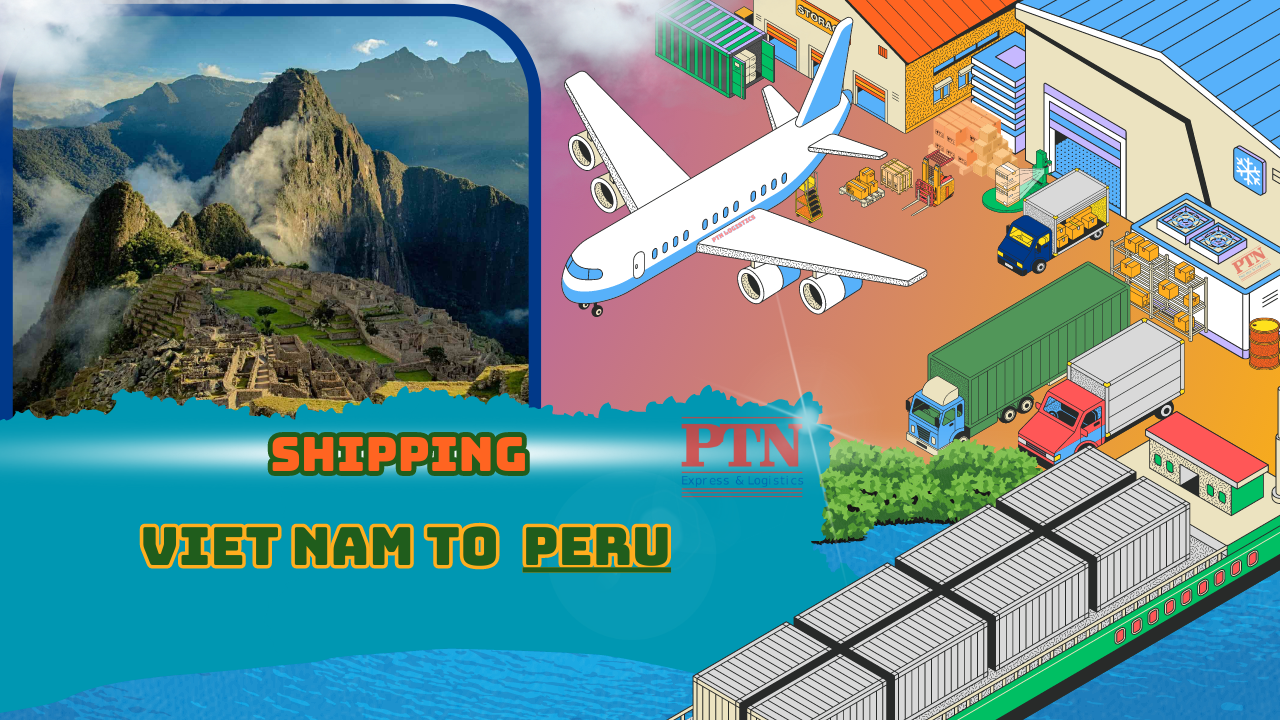 VẬN CHUYỂN HÀNG ĐI PERU TẠI PTN LOGISTICS