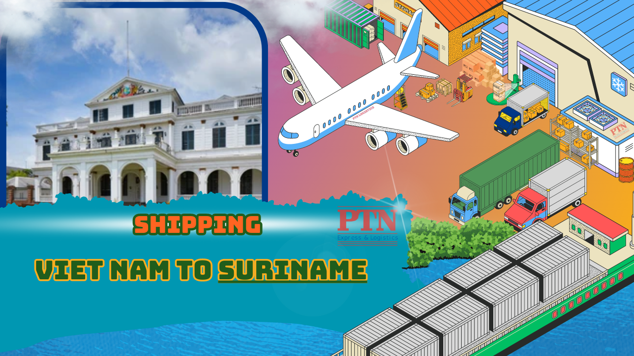 VẬN CHUYỂN HÀNG HÓA ĐI SURINAME TẠI PTN LOGISTICS