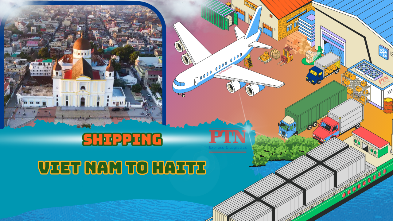 GỬI HÀNG ĐI HAITI TẠI PTN LOGISTICS