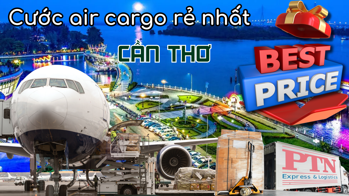 Cước Air Cargo rẻ nhất tại Cần Thơ