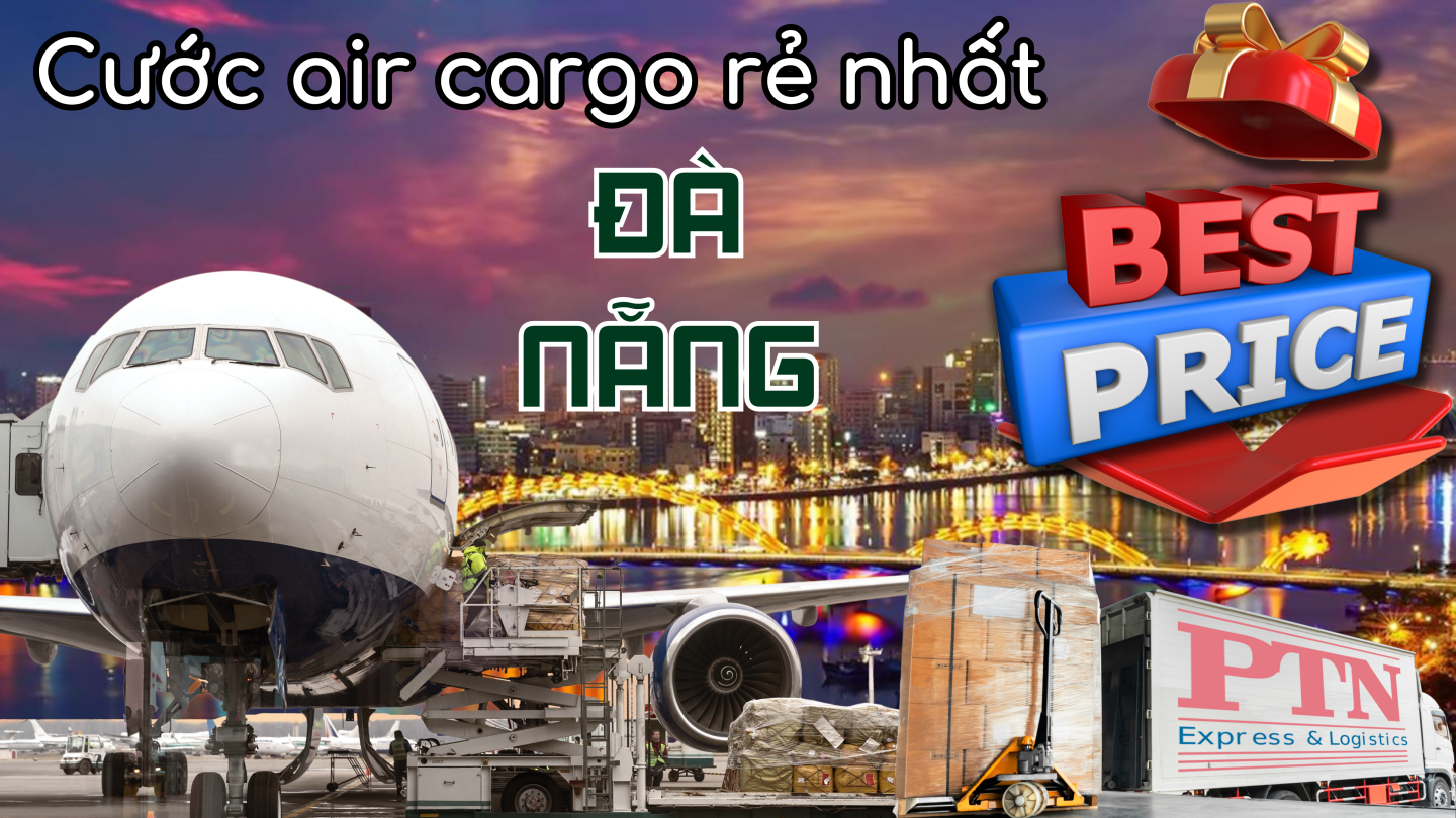 Cước Air Cargo Rẻ Nhất Tại Đà Nẵng