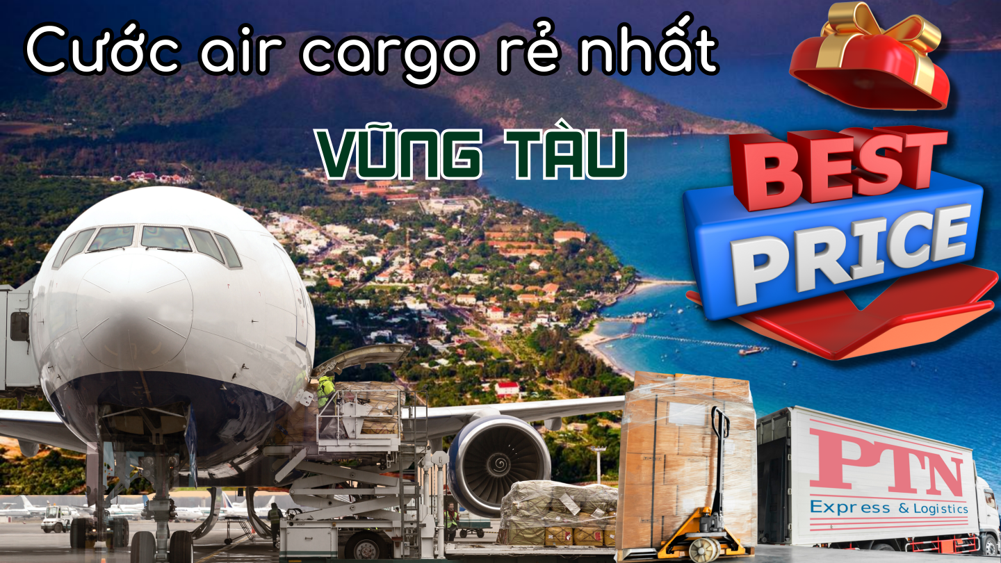 Cước Air Cargo Rẻ Nhất Tại Vũng Tàu