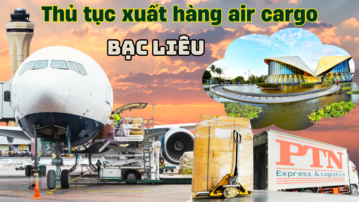 Thủ tục xuất Air Cargo tại Bạc Liêu
