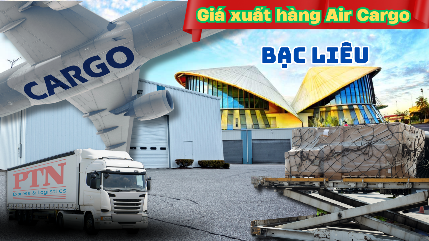 Giá xuất hàng Air Cargo tại Bạc Liêu