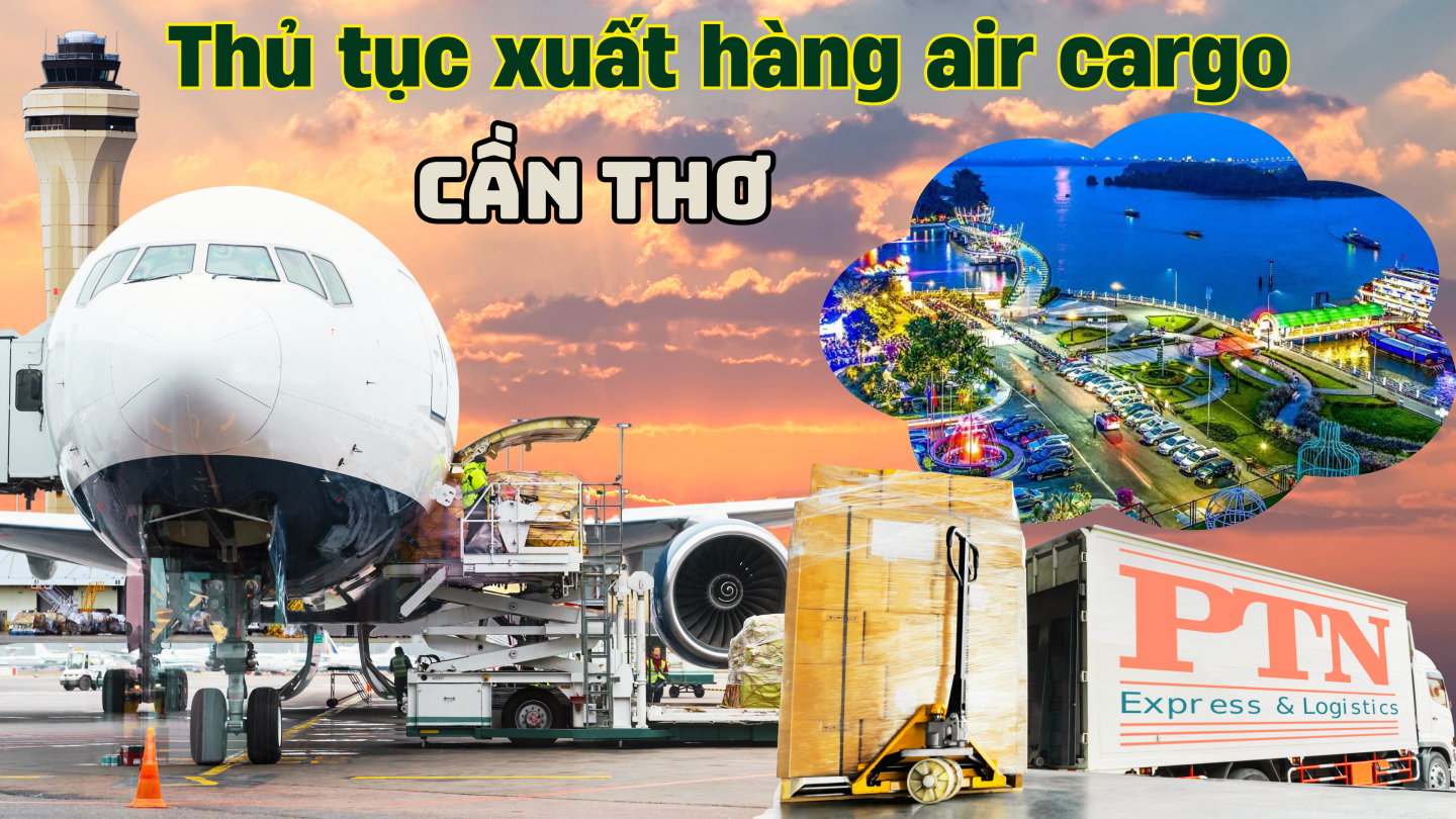 Thủ tục xuất Air Cargo tại Cần Thơ