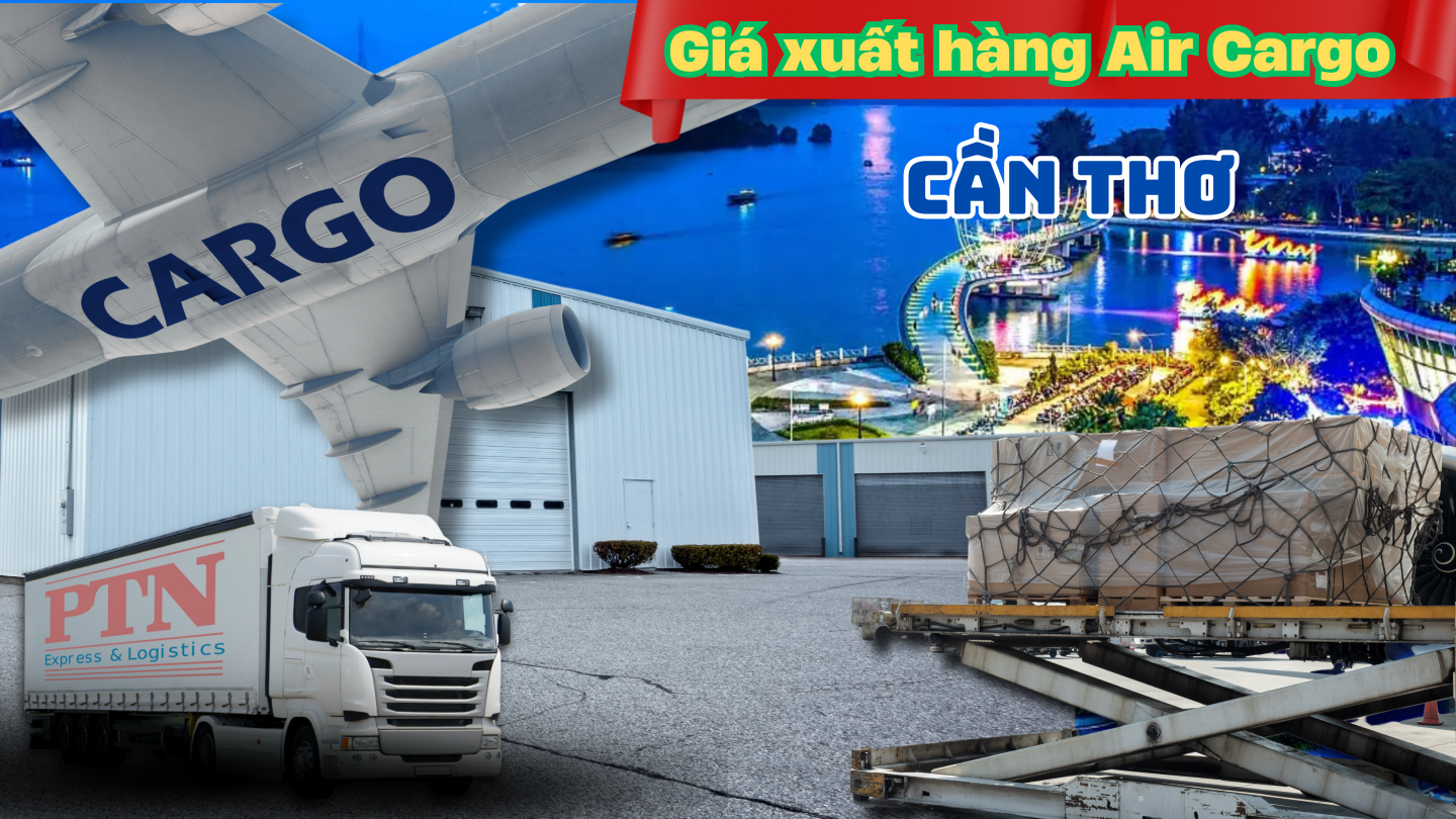 Giá xuất Air Cargo tại Cần Thơ