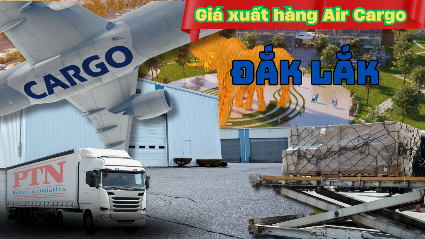 Giá xuất Air Cargo tại Đắk Lắk