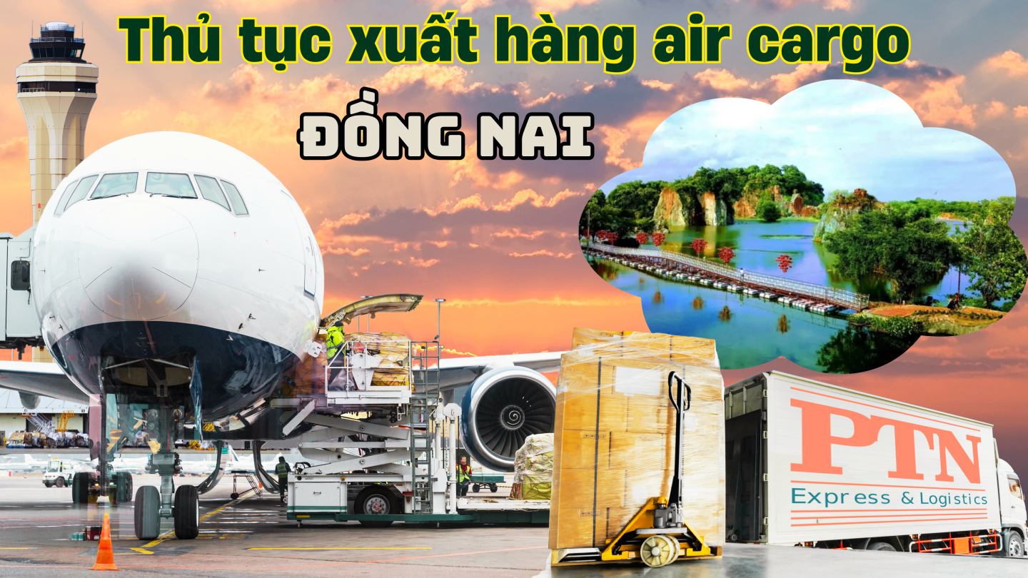 Thủ tục xuất hàng Air Cargo tại Đồng Nai