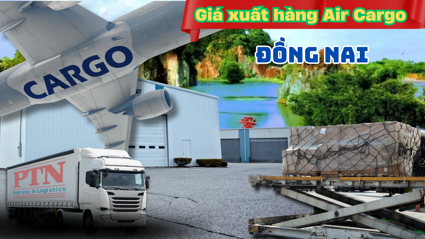 Giá xuất hàng Air Cargo tại Đồng Nai