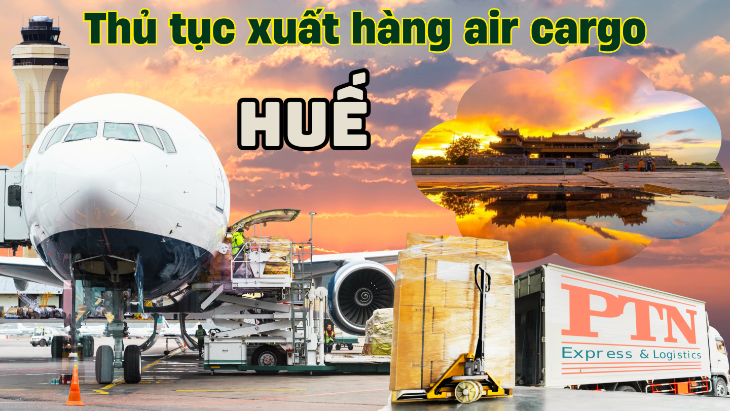Thủ tục xuất hàng Air Cargo tại Huế
