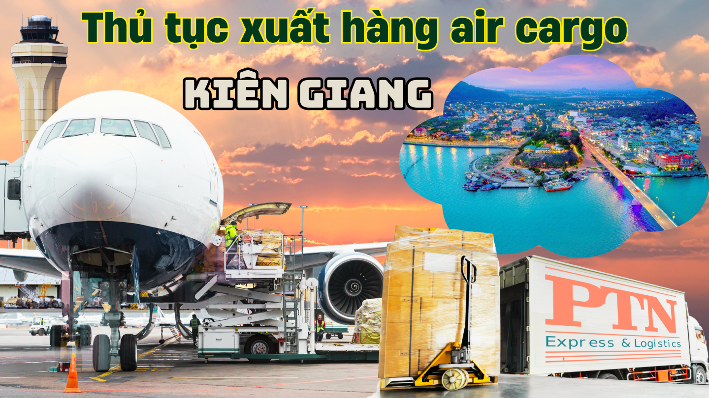 Thủ tục xuất Air Cargo tại Kiên Giang