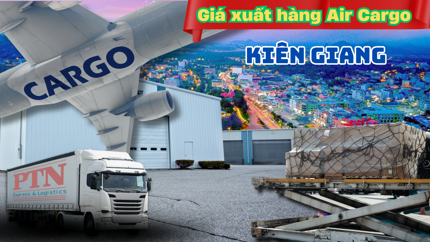 Giá xuất Air Cargo tại Kiên Giang