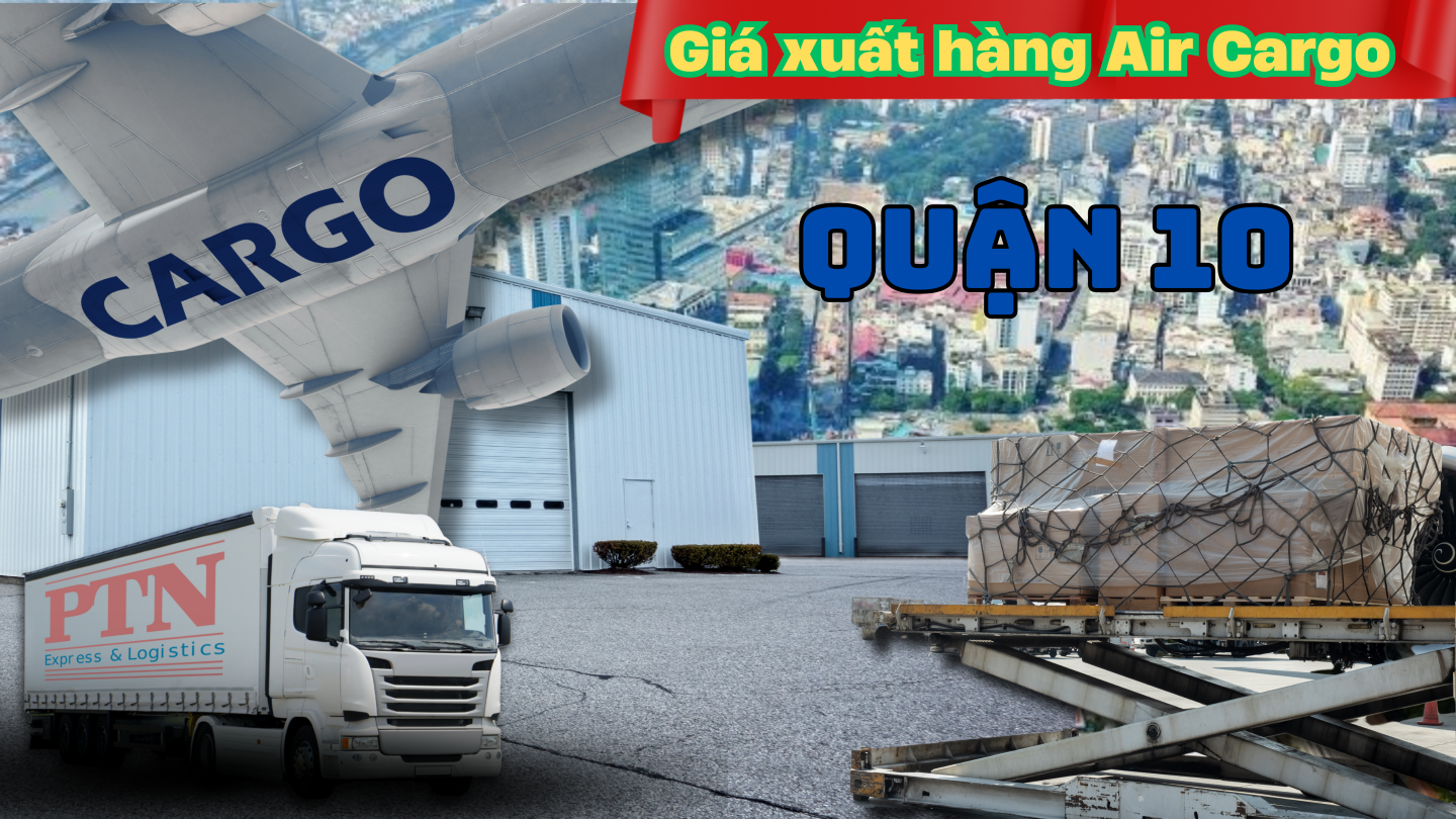 Giá xuất hàng Air Cargo tại Quận 10