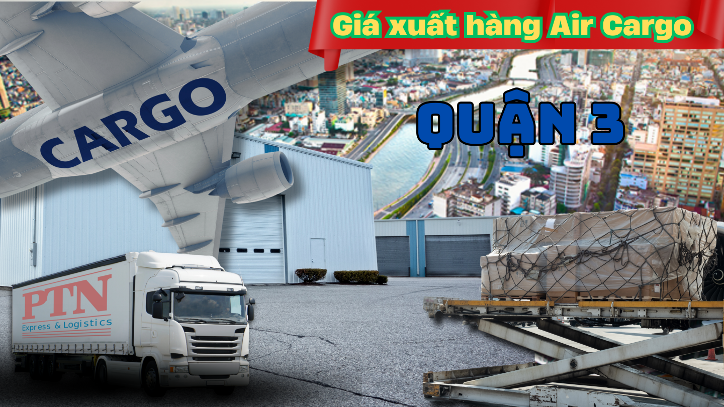 Giá xuất hàng Air cargo tại Quận 3