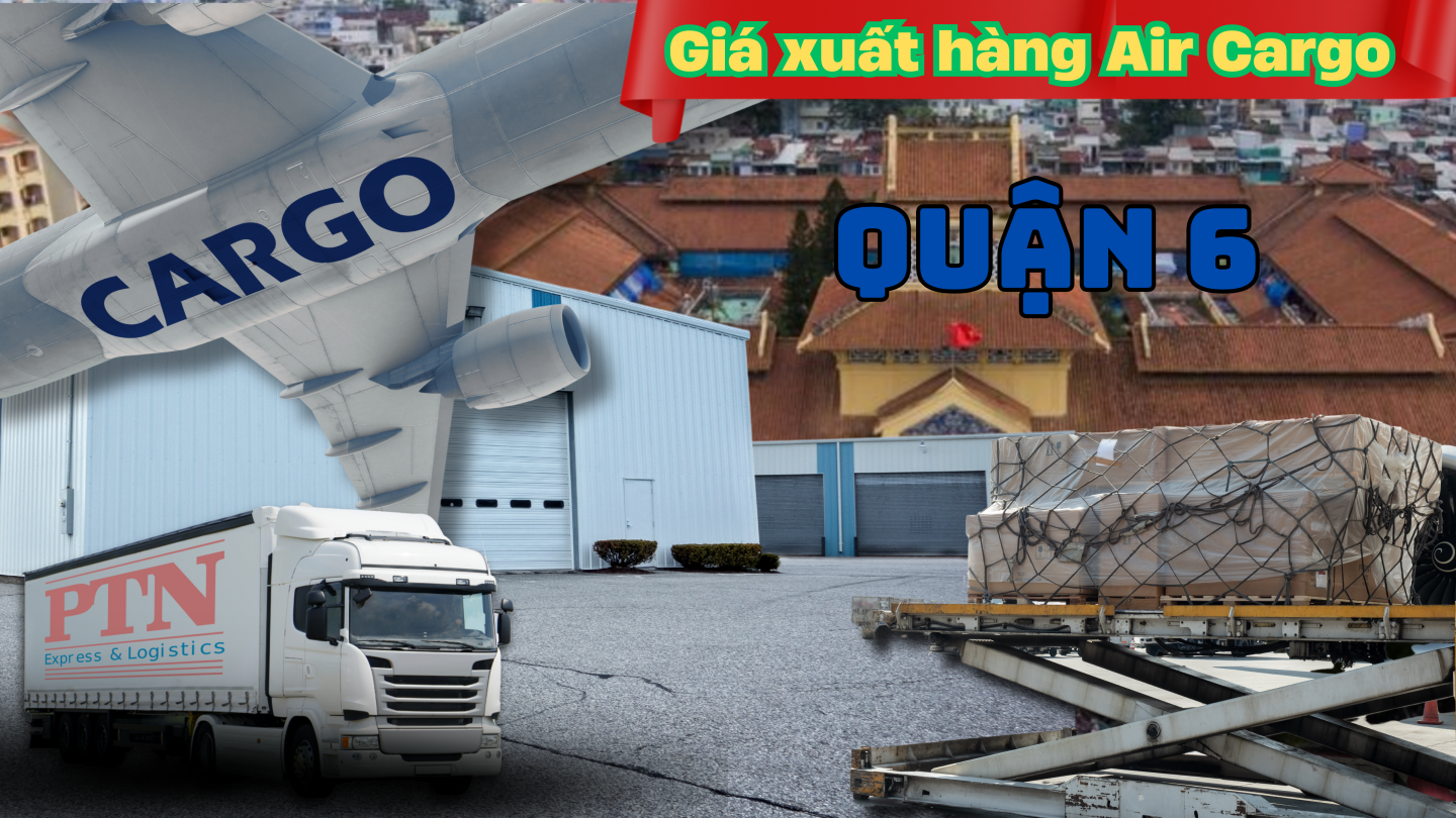 Giá xuất hàng Air Cargo tại Quận 6