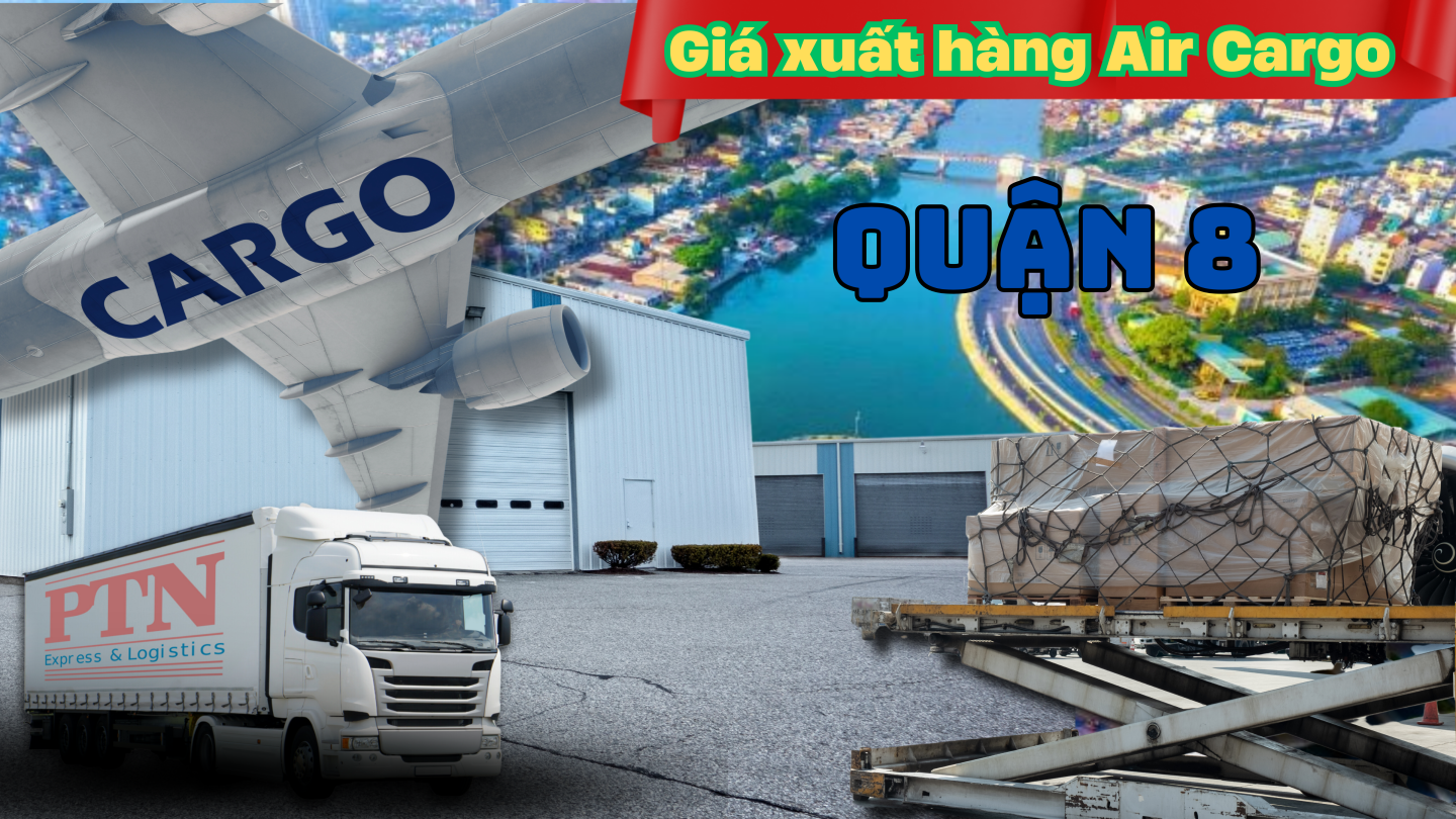 Giá xuất hàng Air Cargo tại Quận 8