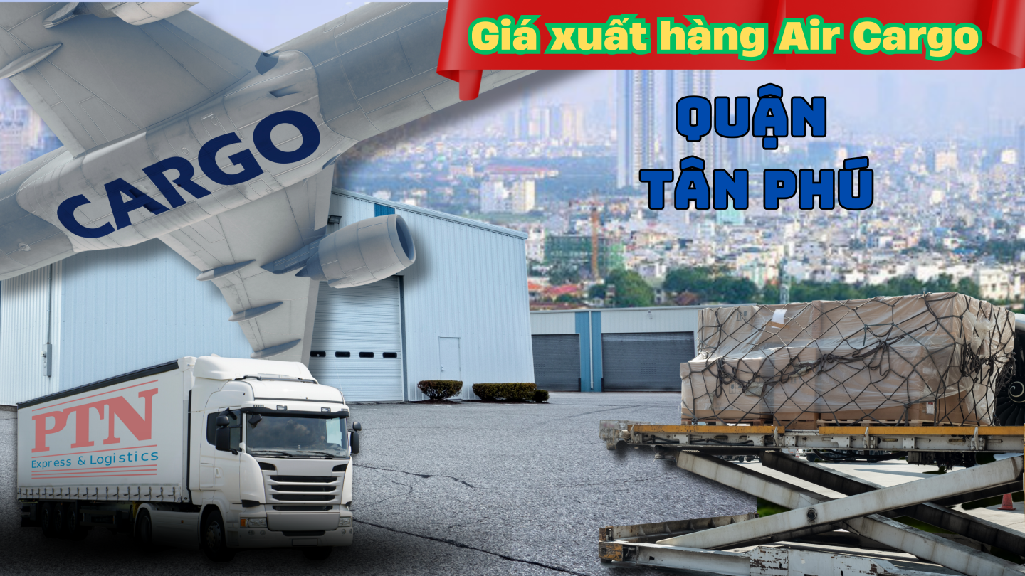 Giá xuất hàng Air Cargo tại Tân Phú