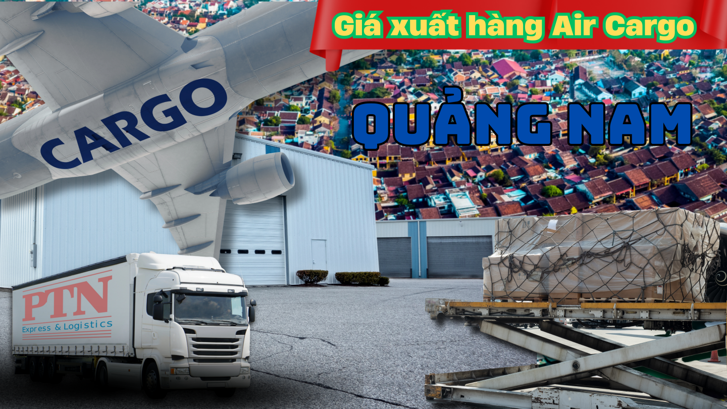 Giá xuất Air Cargo tại Quảng Nam